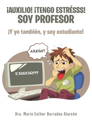 cover image of ¡Auxilio! ¡Tengo Estrésss! Soy Profesor